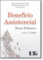 Benefício Assistencial: Temas Polêmicos - LTR