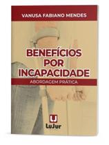 Benefícios por incapacidade - abordagem prática - 2026