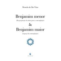 Benjamim menor (Da preparação da alma para a contemplação) e Benjamim maior (A graça da contemp - Ecclesiae