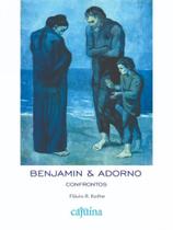 Benjamin & adorno: confrontos