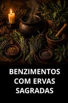 Benzimentos com Ervas Sagradas