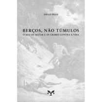 Berços, não túmulos ( Diego Pessi ) - Editora E.D.A.