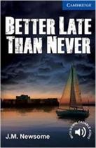 Better Late Than Never - Cambridge Discovery English Int. Readers Upper Intermediate-Bk. W. Online Acc. - Cambridge University Press - ELT Better Late Than Never - Cambridge Discovery English Int. Readers Upper Intermediate-Bk. W. Online Acc. - Cambridge University Press - ELT