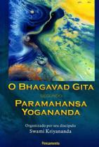 Bhagavad Gita Segundo Paramahansa Yogananda, O