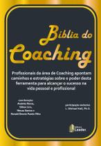 Biblia do coaching - profissionais da area de coaching apontam caminhos e e - LEADER