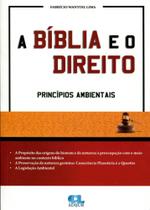 Bíblia e o Direito, A - Princípios Ambientais - Edijur