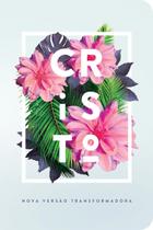 Bíblia NVT 960 Flores Tropicais Cristo - Letra Normal: Nova Versão Transformadora