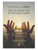 Bíblia prazer da palavra - a história de jesus segundo os evangelhos Bíblia prazer da palavra - a história de jesus segundo os evangelhos