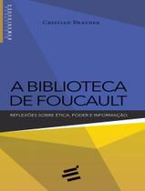 Biblioteca de foucault, a - reflexoes sobre etica, poder e informacao - E REALIZACOES