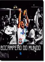 Bicampeão do Mundo - Corinthians - B&B EDITORA Bicampeão do Mundo - Corinthians - B&B EDITORA