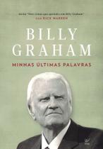 Billy Graham Minhas Últimas Palavras, Billy Graham - Vida - EDITORA VIDA