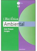 (bio) Ética Ambiental - Vol.33 - Coleção Aldus (bio) Ética Ambiental - Vol.33 - Coleção Aldus