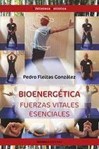 Bioenergética. Fuerzas vitales esenciales - Ediciones Literarias Mandala