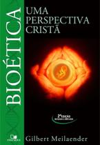 Bioética - 2ª Edição: Uma perspectiva cristã - VIDA NOVA