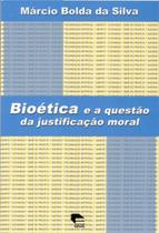 Bioética e a questão da justificação moral - EDIPUC-RS