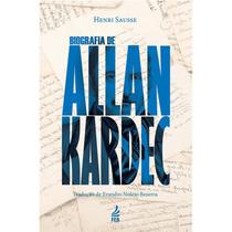 Biografia de Allan Kardec - Nova Edição - FEB Biografia de Allan Kardec - Nova Edição - FEB