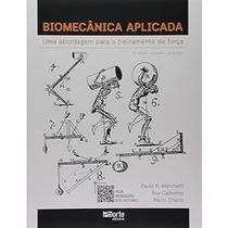 Biomecânica Aplicada: Uma Abordagem Para O Treinamento De Força Biomecânica Aplicada: Uma Abordagem Para O Treinamento De Força