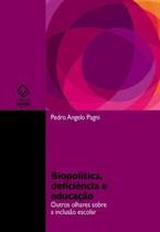 Biopolítica, deficiência e educação Biopolítica, deficiência e educação