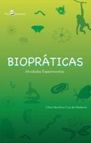 Biopraticas: atividades experimentais - PACO EDITORIAL