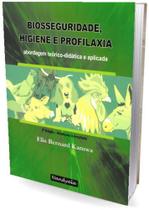 Biosseguridade, Higiene e Profilaxia -2º edição(Elis Bernard Kamwa,Nandyala)