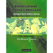 Biosseguridade, Higiene e Profilaxia - Abordagem Teórico-Didática e Aplicada - 2 Edição - Elis Bernard Kamwa - Nandyala
