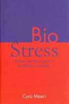 Biostress - Novos Caminhos P/ Equilíbrio e a Saúde - SATTVA EDITORA