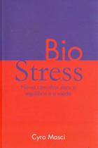 Biostress - novos caminhos para o equilibrio e a saude Biostress - novos caminhos para o equilibrio e a saude