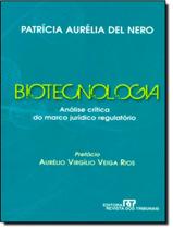 Biotecnologia - Analise Critica Do Marco Juridico Regulatorio - REVISTA DOS TRIBUNAIS