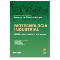 Biotecnologia Industrial: Biotecnologia na Produção de Alimentos (volume 4) - EDGAR BLUCHER