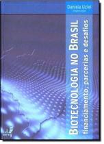 Biotecnologia no Brasil: Financiamento, Parcerias e Desafios - EDUERJ - EDIT. DA UNIV. DO EST. DO RIO - UERJ