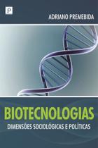 Biotecnologias: Dimensoes Sociologicas e Politicas - CATAVENTO Biotecnologias: Dimensoes Sociologicas e Politicas - CATAVENTO