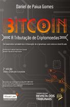 Bitcoin: a tributação de criptomoedas - Da taxonomia camaleônica à tributação de criptoativos sem emissor identificado - 2ª Edição
