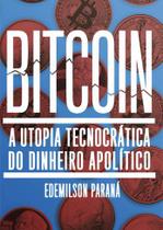 Bitcoin: a utopia tecnocrática do dinheiro apolítico - AUTONOMIA LITERARIA