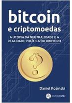 Bitcoin e Criptomoedas: A Utopia Da Neutralidade e a Realidade Política Do Dinheiro - UFRJ