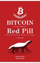 Bitcoin Red Pill O Renascimento Moral Material E Tecnologico