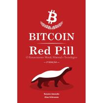 Bitcoin Red Pill - O Renascimento Moral, Material e Tecnológico (Alan Schramm)