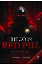 Bitcoin Red Pill O Renascimento Moral Material e Tecnologico - Editora Axia