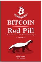 Bitcoin red pill - o renascimento moral, material e tecnológico