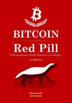 Bitcoin red pill: o renascimento moral, material e tecnologico