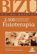 Bizu - o x da questao - 2500 questoes para concursos de fisioterapia - RUBIO