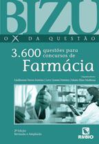 BIZU - O X DA QUESTAO - 3.600 QUESTOES PARA CONCURSOS DE FARMACIA - 2ª ED - RUBIO