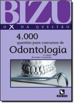 Bizu O X da Questão 4.000 Questões para Concursos de Odontologia Bizu O X da Questão 4.000 Questões para Concursos de Odontologia