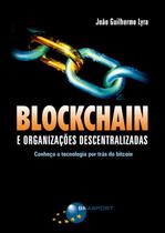 Blockchain e organizacoes decentralizadas - conheca a tecnologia por tras do bitcoin - BRASPORT