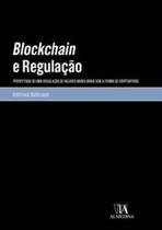 Blockchain e Regulação: Perspetivas de Uma Regulação de Valores Mobiliários sob a Forma de Criptoati - Almedina Brasil