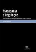 Blockchain e regulação: Perspetivas de uma regulação de valores mobiliários sob a forma de criptoativos - ALMEDINA BRASIL Blockchain e regulação: Perspetivas de uma regulação de valores mobiliários sob a forma de criptoativos - ALMEDINA BRASIL