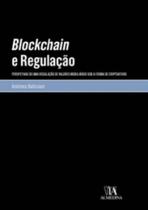 Blockchain e regulação: Perspetivas de uma regulação de valores mobiliários sob a forma de criptoativos - ALMEDINA BRASIL