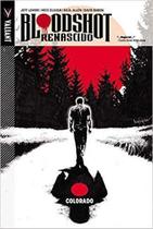 Bloodshot Renascido - Vol. 01
