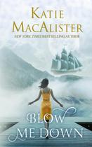 Blow Me Down - Katie Macalister