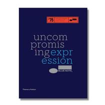 Blue note: uncompromising expression: the finest in jazz since 1939 - THAMES & HUDSON