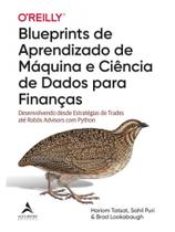 Blueprints de aprendizado de máquina e ciência de dados para finanças Blueprints de aprendizado de máquina e ciência de dados para finanças